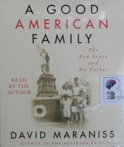 A Good American Family written by David Maraniss performed by David Maraniss on Audio CD (Unabridged)